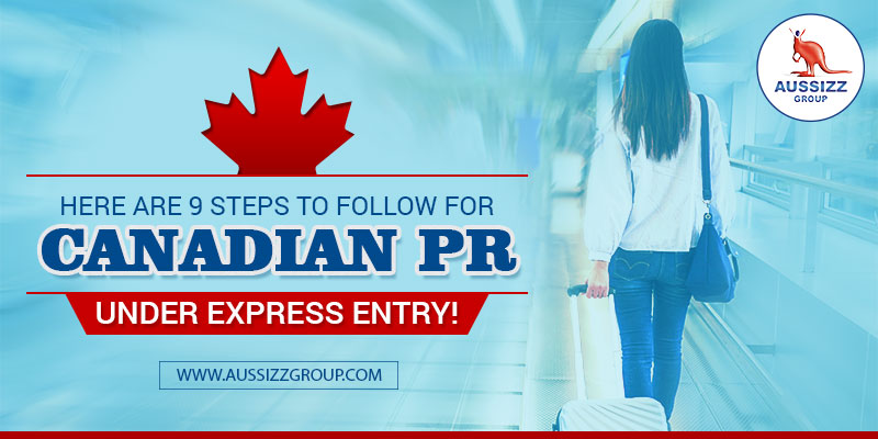 Here are 9 Steps to Follow for Canadian PR under Express Entry!