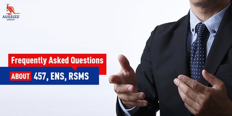 FAQ About 457, ENS, RSMS Visas