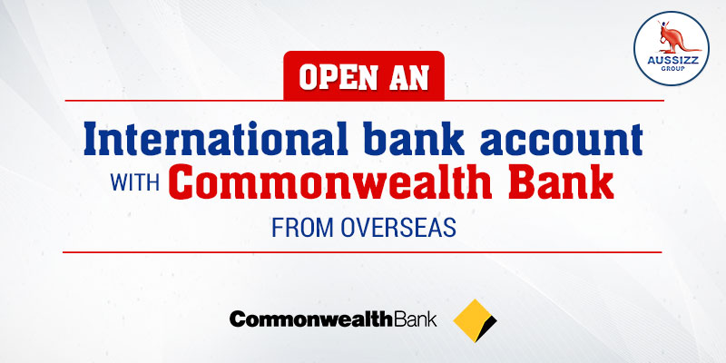 How to open an international bank account with Commonwealth Bank from Overseas