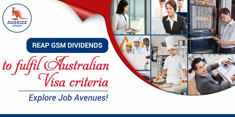 Reap GSM Dividends to Fulfil Australian Visa Criteria, Explore Job Avenues!