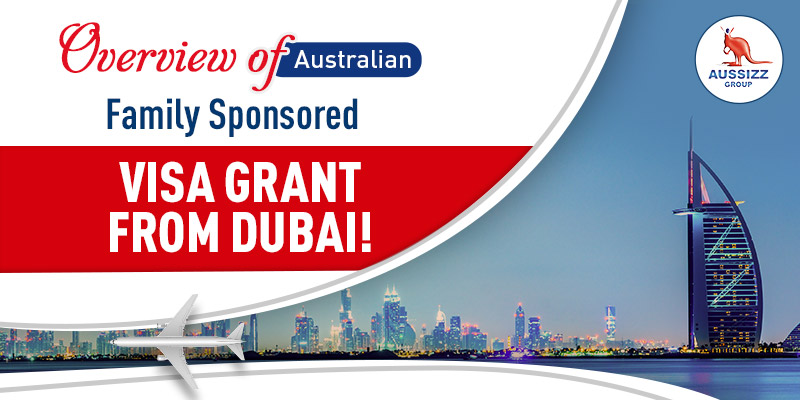 Overview of Australian Family Sponsored Visa grant from Dubai!