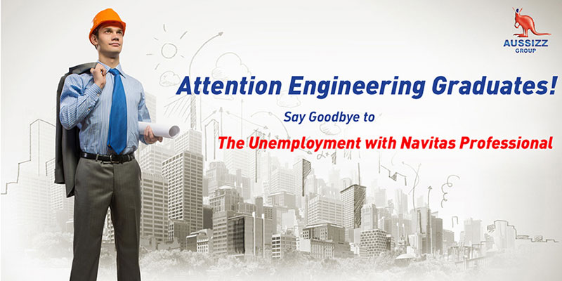 Attention Engineering Graduates! Say Goodbye to the Unemployment with Navitas Professional