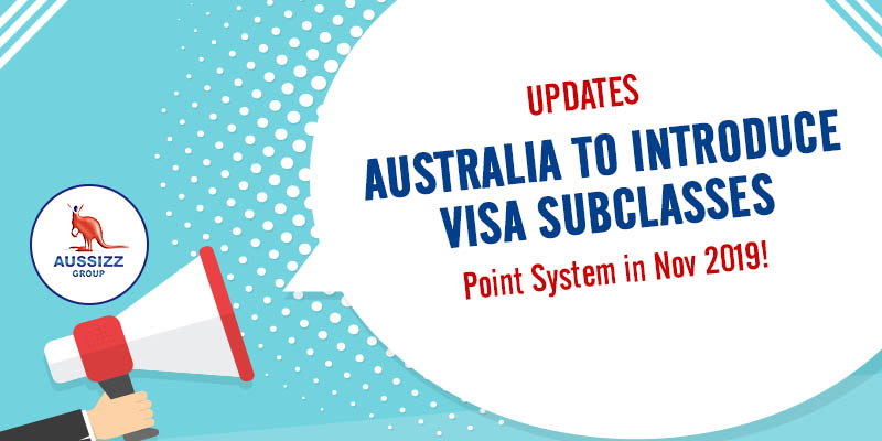 Australia to introduce visa subclasses, point system in Nov 2019!